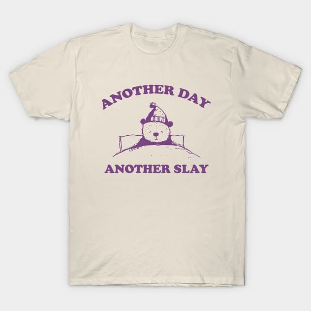 Another day another slay shirt, Vintage Drawing T Shirt, Cartoon Meme T-Shirt by Justin green